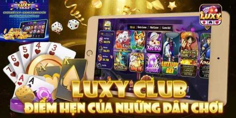 Luxy Club - Cổng game Thời Thượng Đẳng Cấp Dành Riêng Cho Bạn 1 Luxy club là gì?