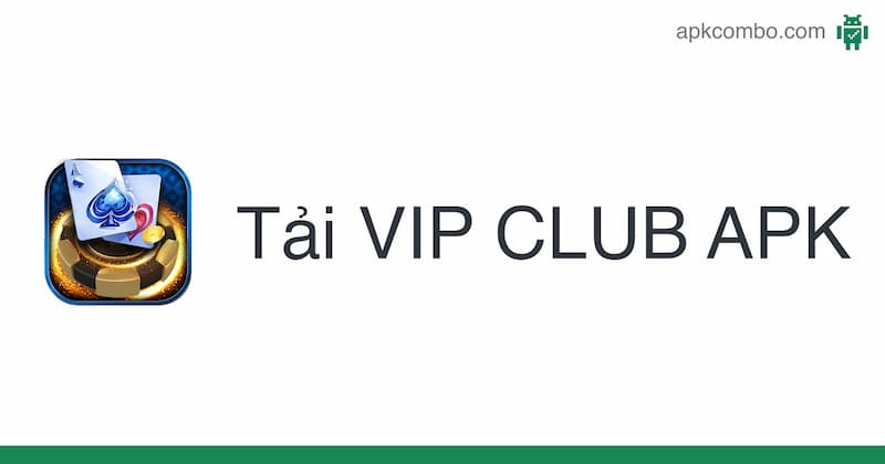 Vip Club - Cổng game bài đỉnh cao nhất hiện nay 6 Link tải Vip Club mới nhất hiện nay