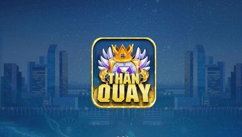 Thần quay - Cổng game nổ hũ đổi thưởng xanh chín số 1 Châu Á 1 Giới thiệu Thần quay là gì?